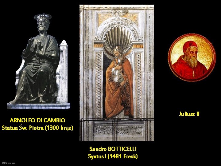 Juliusz II ARNOLFO DI CAMBIO Statua Św. Piotra (1300 brąz) Sandro BOTTICELLI Syxtus I