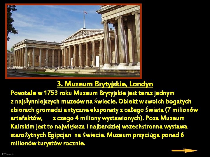 3. Muzeum Brytyjskie, Londyn Powstałe w 1753 roku Muzeum Brytyjskie jest teraz jednym z