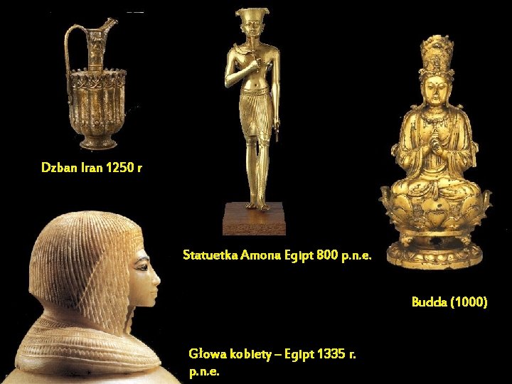 Dzban Iran 1250 r Statuetka Amona Egipt 800 p. n. e. Budda (1000) PPS