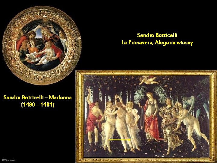 Sandro Botticelli La Primavera, Alegoria wiosny Sandro Botticelli – Madonna (1480 – 1481) PPS