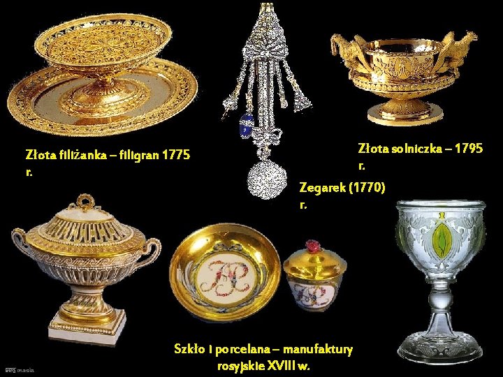 Złota filiżanka – filigran 1775 r. PPS mania Złota solniczka – 1795 r. Zegarek