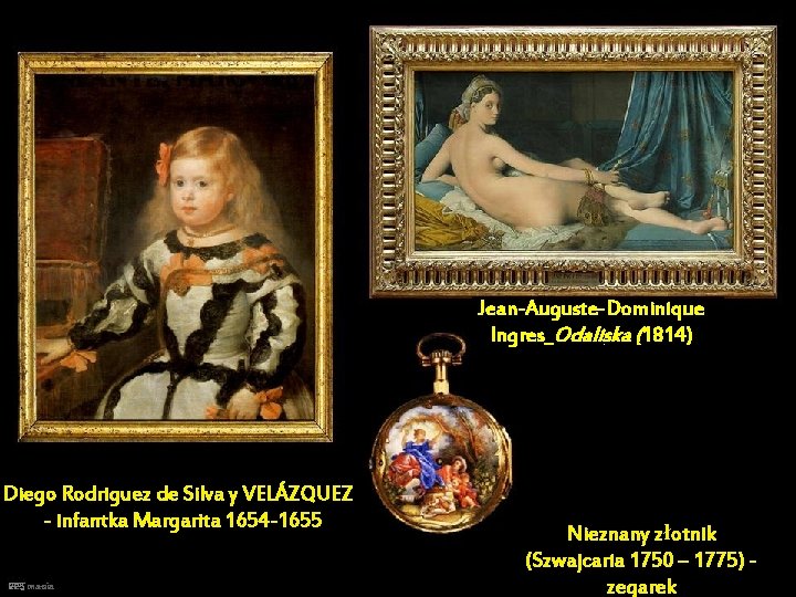 Jean-Auguste-Dominique Ingres Odaliska (1814) Diego Rodriguez de Silva y VELÁZQUEZ - infantka Margarita 1654