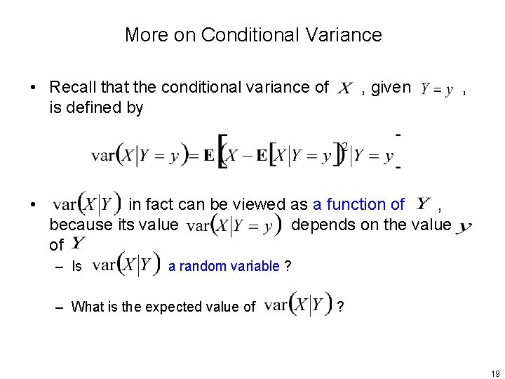 More on Conditional Variance • Recall that the conditional variance of is defined by More on Conditional Variance • Recall that the conditional variance of is defined by