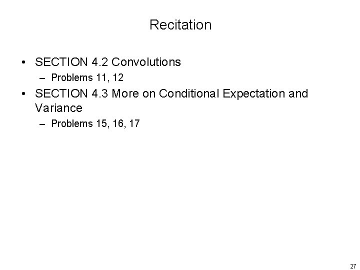 Recitation • SECTION 4. 2 Convolutions – Problems 11, 12 • SECTION 4. 3 Recitation • SECTION 4. 2 Convolutions – Problems 11, 12 • SECTION 4. 3