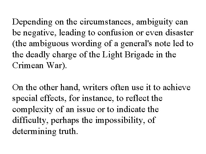 Depending on the circumstances, ambiguity can be negative, leading to confusion or even disaster