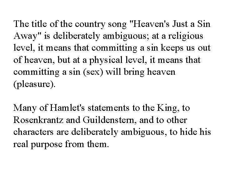 The title of the country song "Heaven's Just a Sin Away" is deliberately ambiguous;