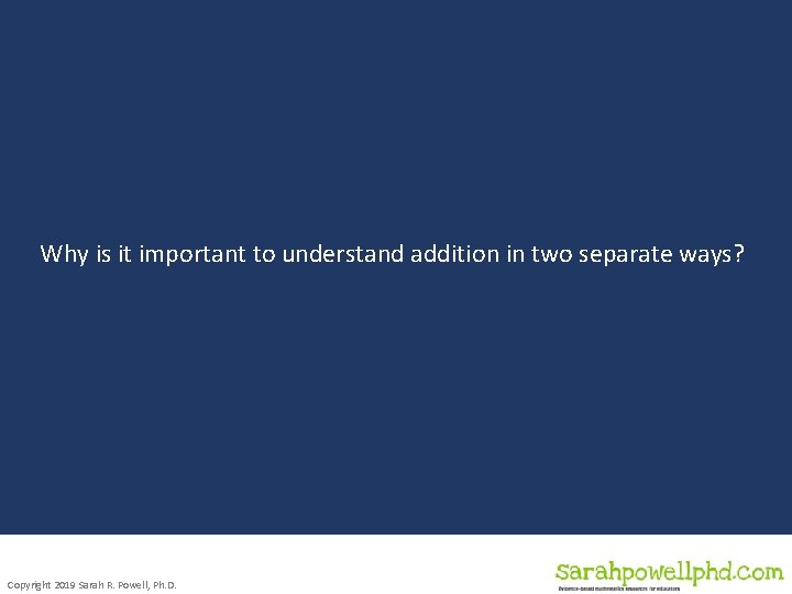 Why is it important to understand addition in two separate ways? Copyright 2019 Sarah