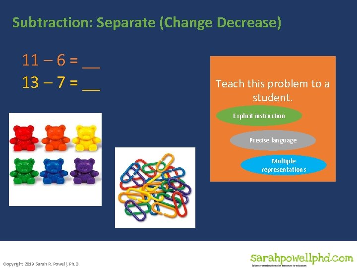 Subtraction: Separate (Change Decrease) 11 – 6 = __ 13 – 7 = __