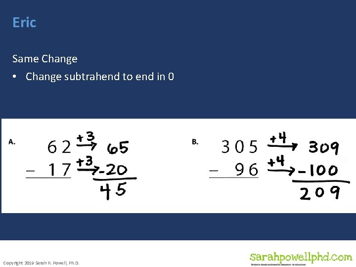 Eric Same Change • Change subtrahend to end in 0 Copyright 2019 Sarah R.