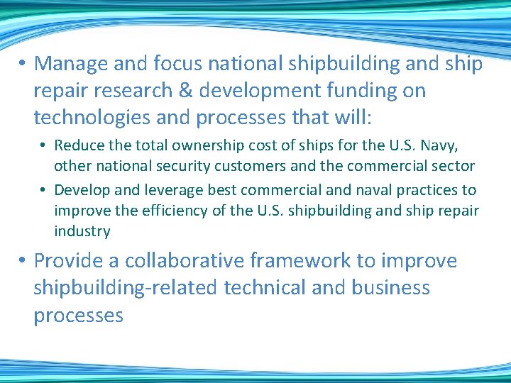 • Manage and focus national shipbuilding and ship repair research & development funding