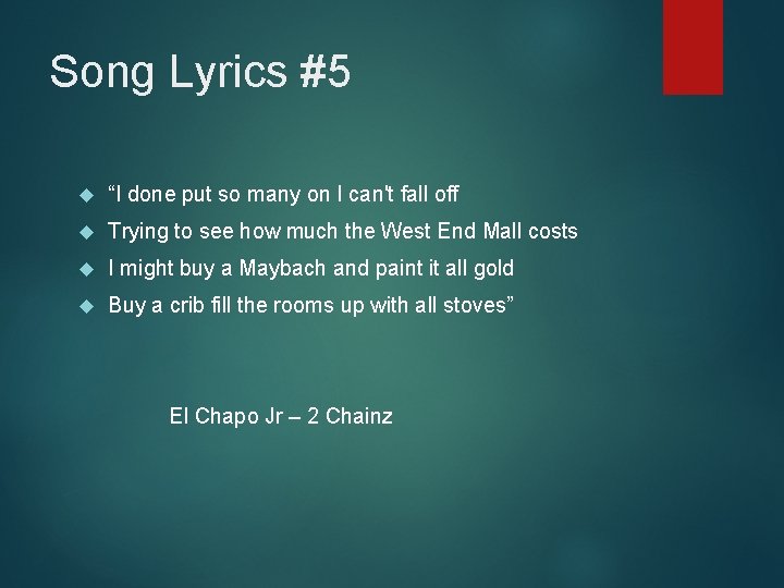 Song Lyrics #5 “I done put so many on I can't fall off Trying