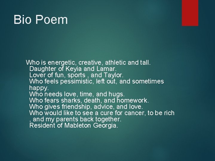 Bio Poem Who is energetic, creative, athletic and tall. Daughter of Keyia and Lamar.