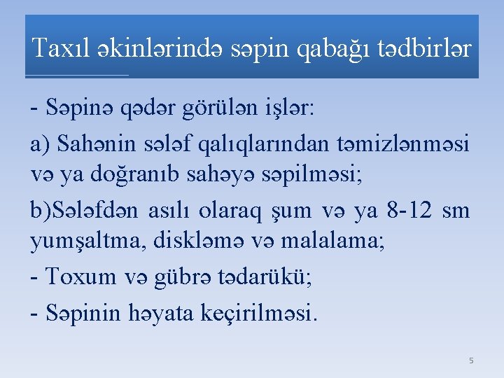 Taxıl əkinlərində səpin qabağı tədbirlər - Səpinə qədər görülən işlər: a) Sahənin sələf qalıqlarından