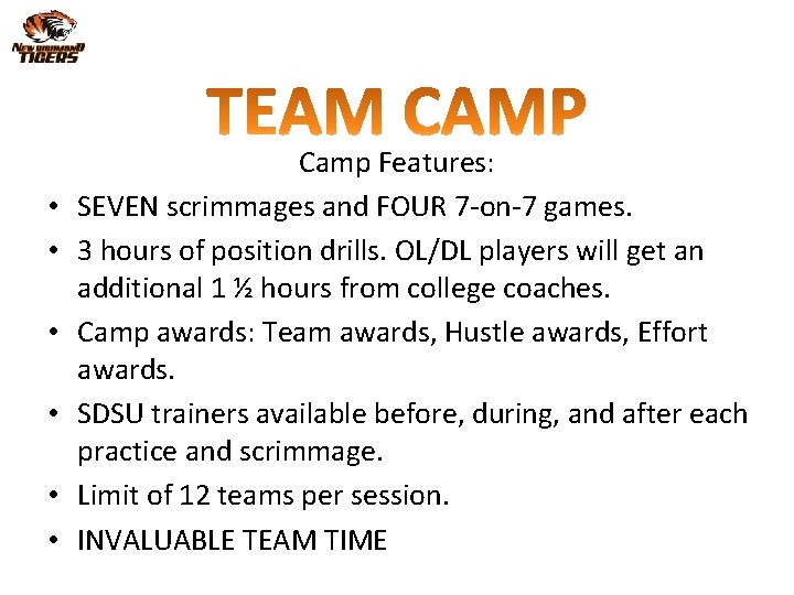  • • • Camp Features: SEVEN scrimmages and FOUR 7 -on-7 games. 3