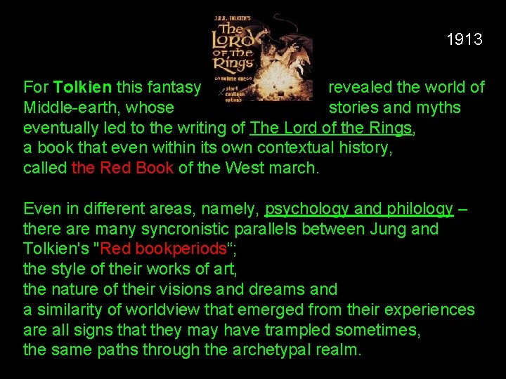 1913 For Tolkien this fantasy revealed the world of Middle-earth, whose stories and myths