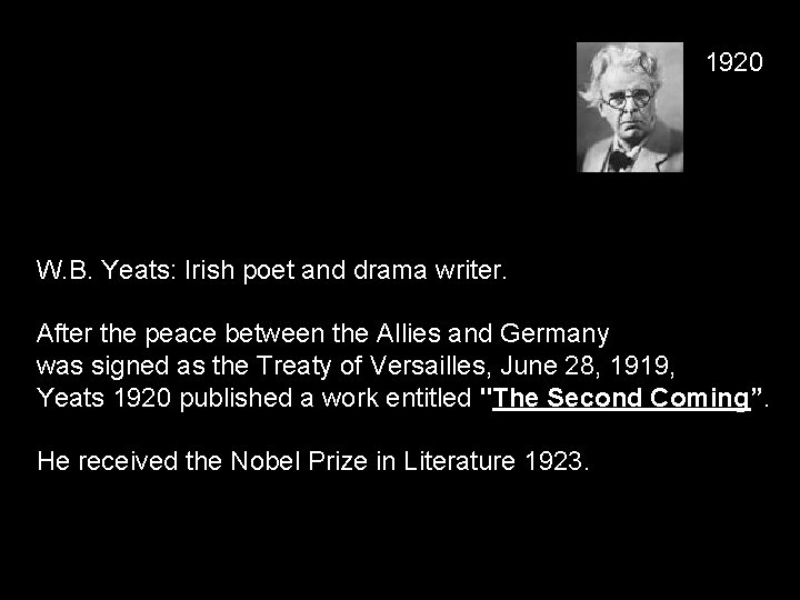 1920 W. B. Yeats: Irish poet and drama writer. After the peace between the