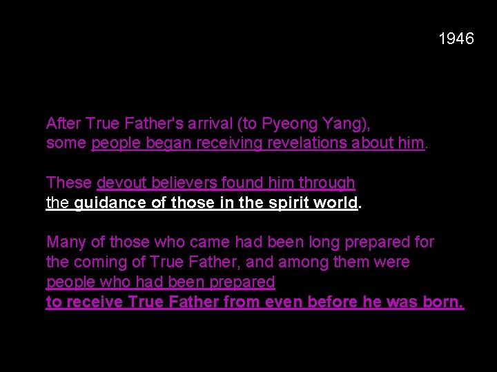 1946 After True Father's arrival (to Pyeong Yang), some people began receiving revelations about