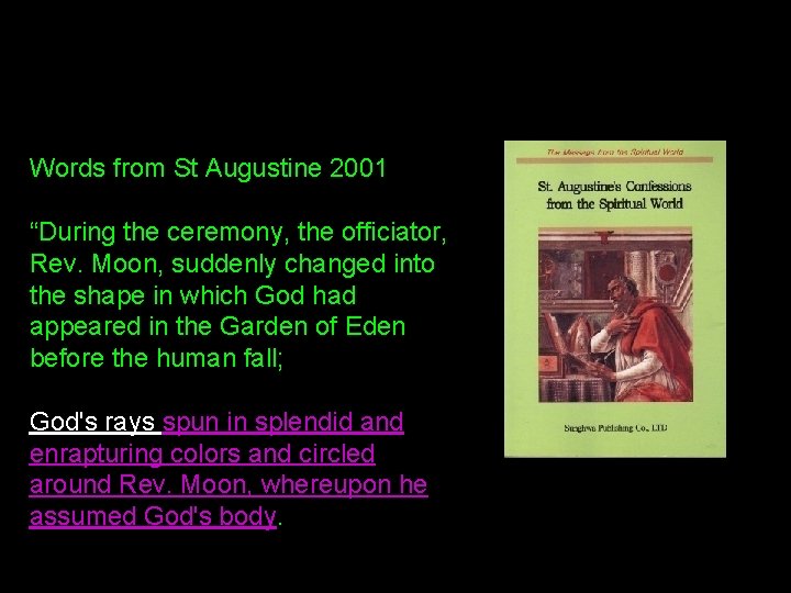 Words from St Augustine 2001 “During the ceremony, the officiator, Rev. Moon, suddenly changed