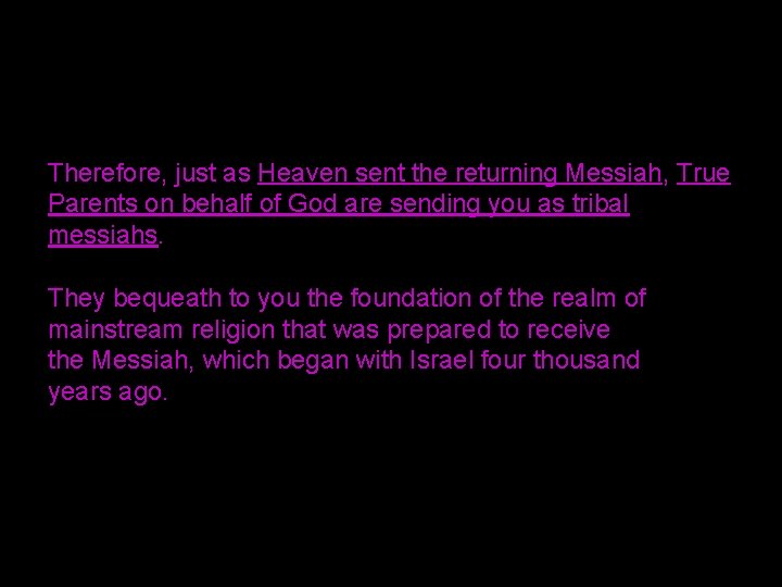 Therefore, just as Heaven sent the returning Messiah, True Parents on behalf of God