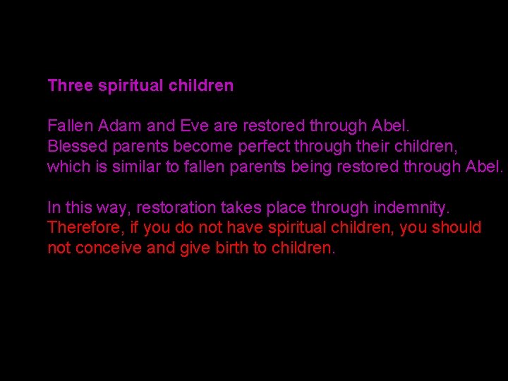 Three spiritual children Fallen Adam and Eve are restored through Abel. Blessed parents become