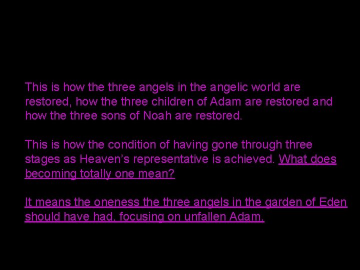 This is how the three angels in the angelic world are restored, how the