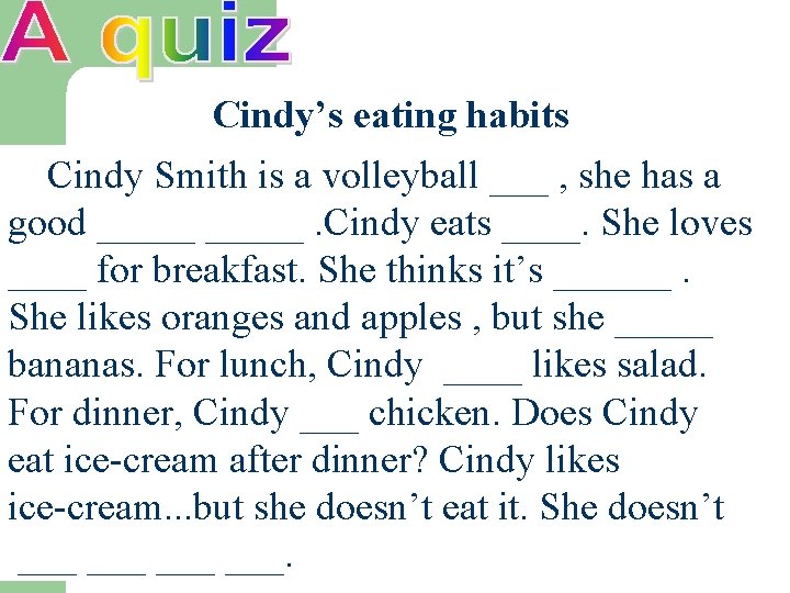 Cindy’s eating habits Cindy Smith is a volleyball ___ , she has a good