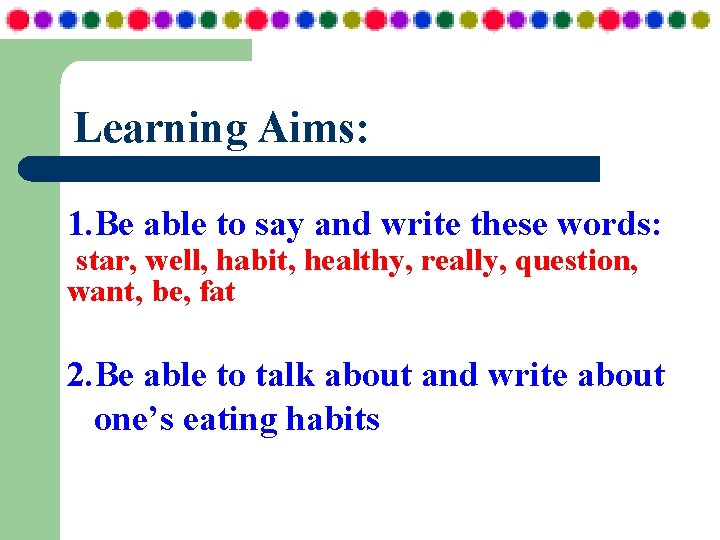 Learning Aims: 1. Be able to say and write these words: star, well, habit,
