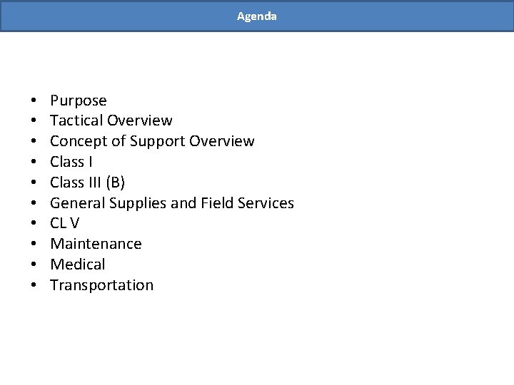 Agenda • • • Purpose Tactical Overview Concept of Support Overview Class III (B)