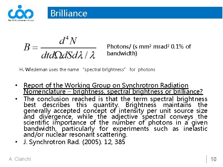 Brilliance Photons/ (s mm 2 mrad 2 0. 1% of bandwidth) H. Wiedeman uses