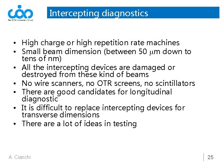 Intercepting diagnostics • High charge or high repetition rate machines • Small beam dimension