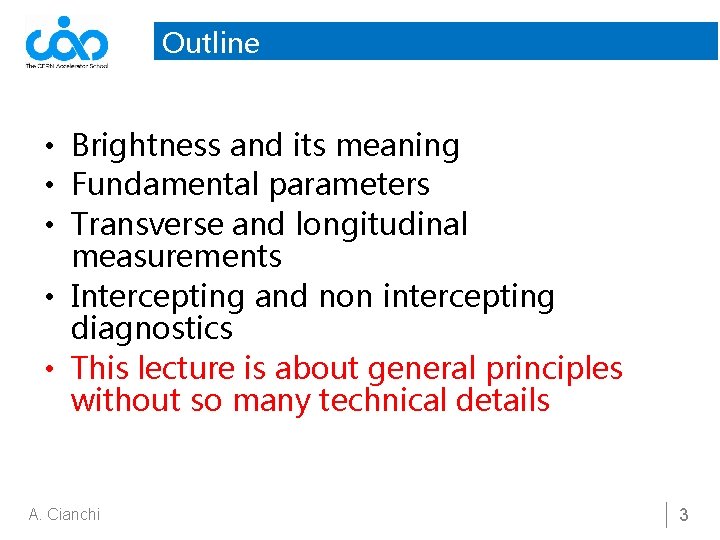 Outline • Brightness and its meaning • Fundamental parameters • Transverse and longitudinal measurements