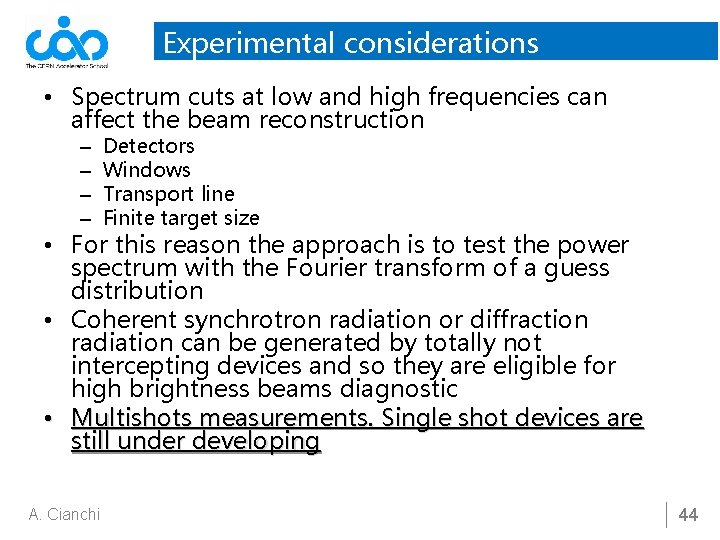 Experimental considerations • Spectrum cuts at low and high frequencies can affect the beam
