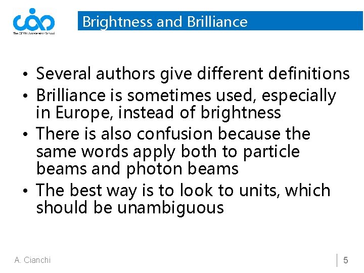 Brightness and Brilliance • Several authors give different definitions • Brilliance is sometimes used,