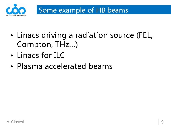Some example of HB beams • Linacs driving a radiation source (FEL, Compton, THz…)