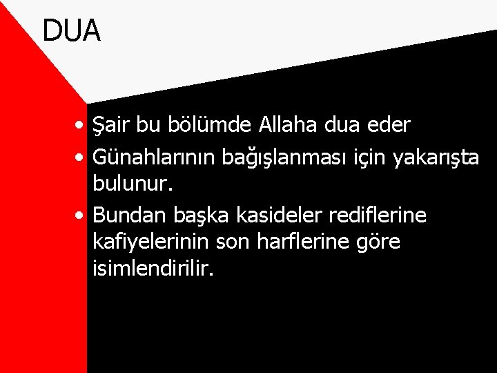 DUA • Şair bu bölümde Allaha dua eder • Günahlarının bağışlanması için yakarışta bulunur.