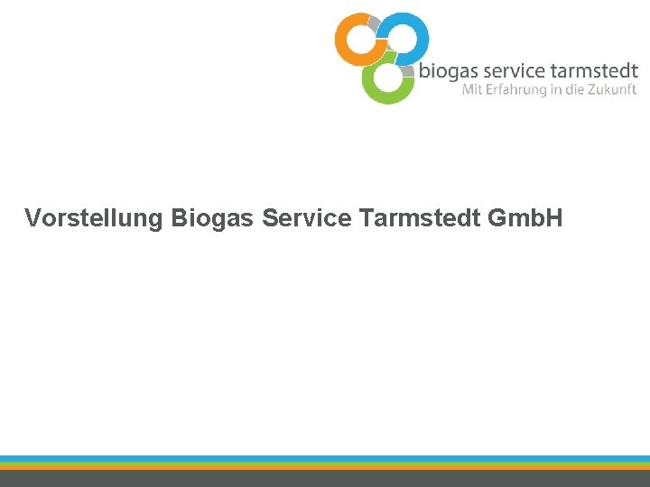 Vorstellung Biogas Service Tarmstedt Gmb. H 