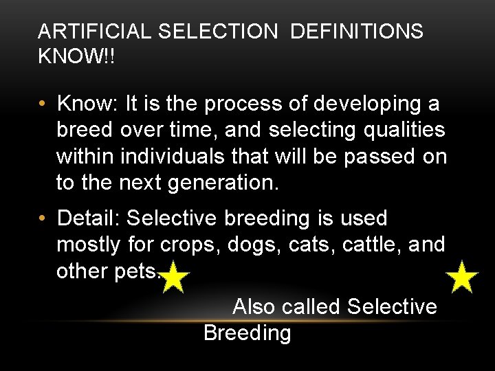 ARTIFICIAL SELECTION AKA SELECTIVE BREEDING ARTIFICIAL SELECTION
