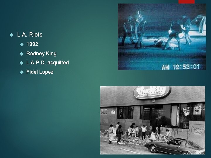  L. A. Riots 1992 Rodney King L. A. P. D. acquitted Fidel Lopez