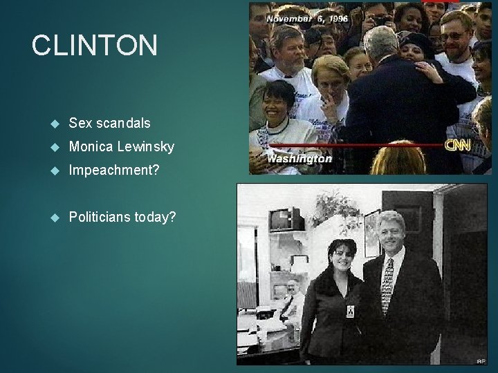 CLINTON Sex scandals Monica Lewinsky Impeachment? Politicians today? 