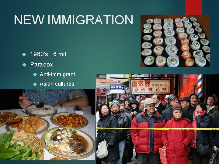 NEW IMMIGRATION 1980’s: 6 mil. Paradox Anti-immigrant Asian cultures 