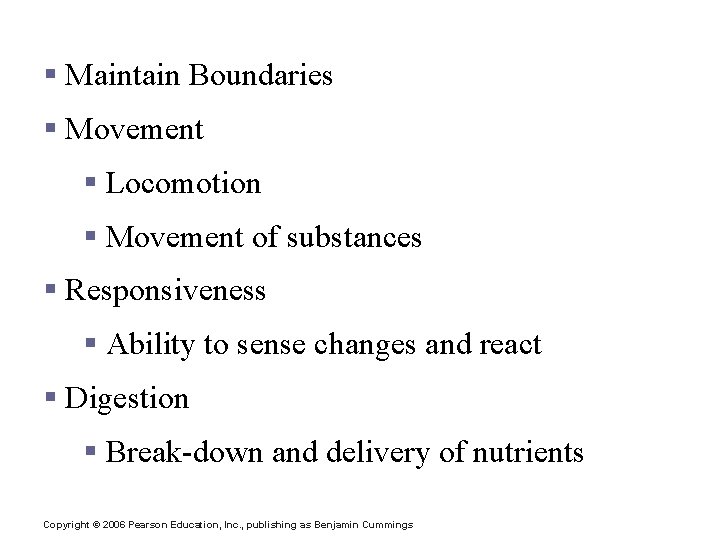 Necessary Life Functions § Maintain Boundaries § Movement § Locomotion § Movement of substances