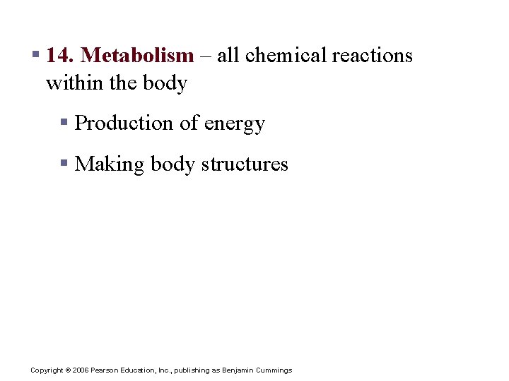Necessary Life Functions § 14. Metabolism – all chemical reactions within the body §