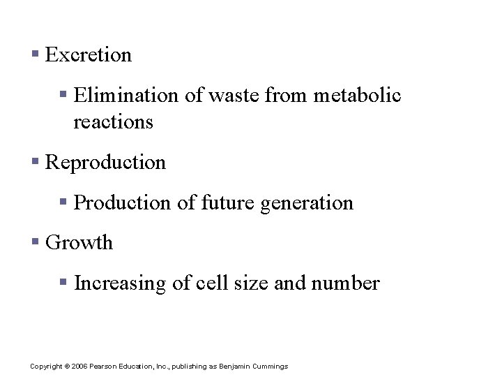 Necessary Life Functions § Excretion § Elimination of waste from metabolic reactions § Reproduction
