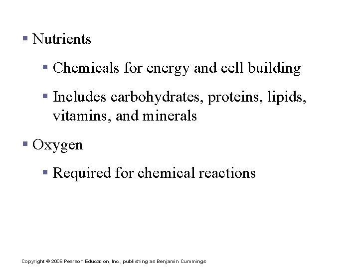 Survival Needs § Nutrients § Chemicals for energy and cell building § Includes carbohydrates,