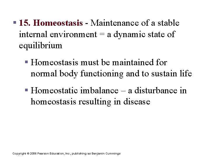 Homeostasis § 15. Homeostasis - Maintenance of a stable internal environment = a dynamic