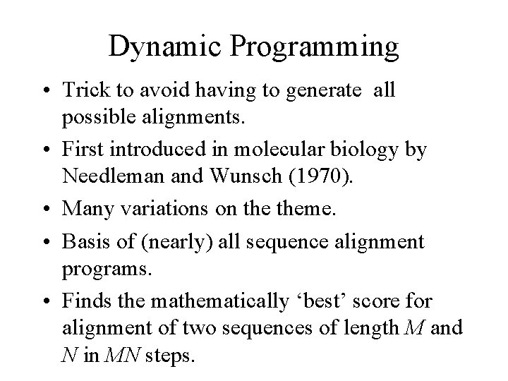 Dynamic Programming • Trick to avoid having to generate all possible alignments. • First