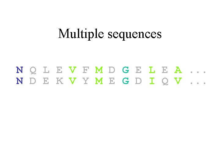 Multiple sequences N Q L E V F M D G E L E