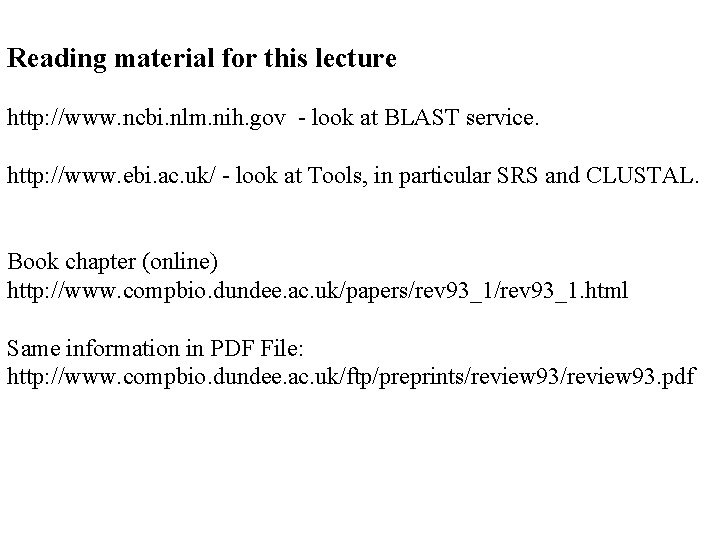 Reading material for this lecture http: //www. ncbi. nlm. nih. gov - look at