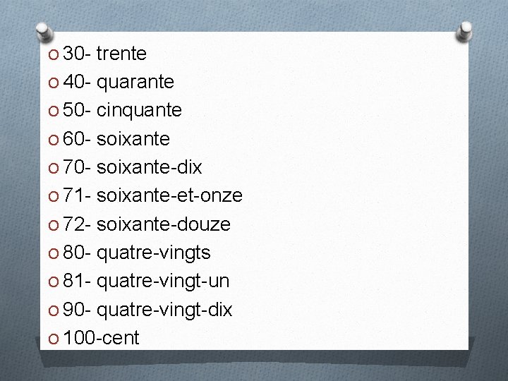 O 30 - trente O 40 - quarante O 50 - cinquante O 60