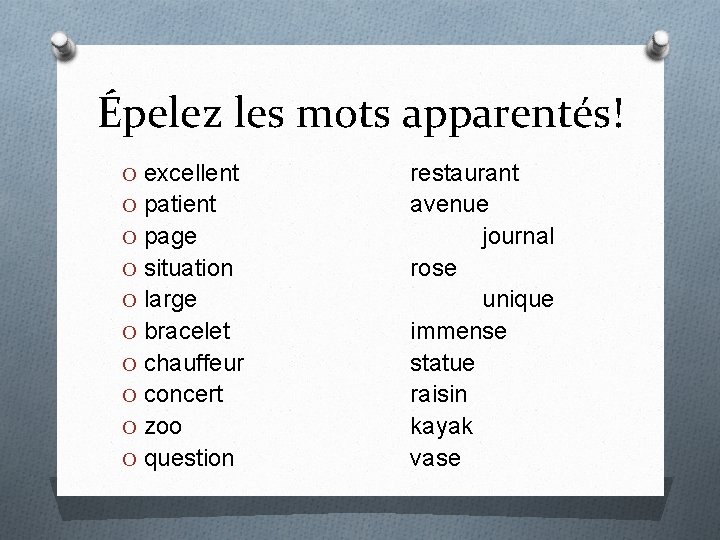 Épelez les mots apparentés! O excellent O patient O page O situation O large